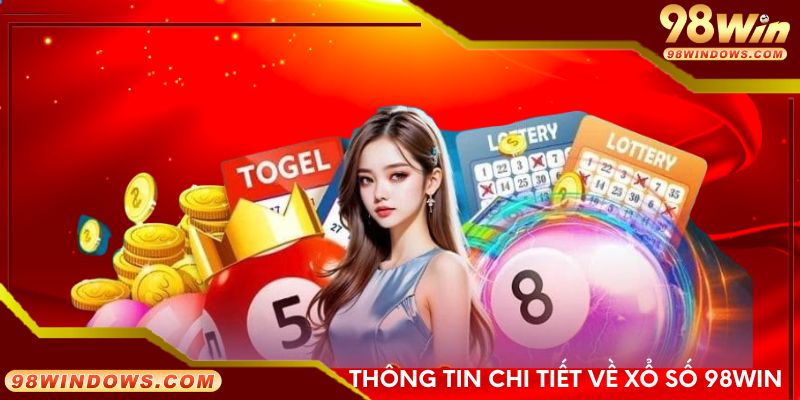Thông tin chi tiết về xổ số 98Win