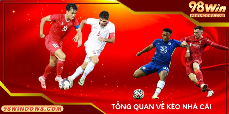 Tổng quan về kèo nhà cái 